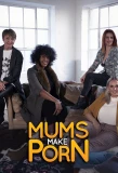 Мини-постер сериала Mums Make Porn
