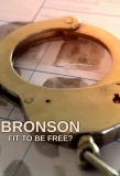 Мини-постер сериала Bronson: Fit to Be Free?