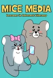 Мини-постер сериала MICE MEDIA: Lessons in Internet Literacy