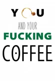 Мини-постер сериала You and Your Fucking Coffee
